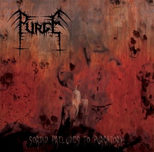 Purge - Sordid Preludes to Purgatory