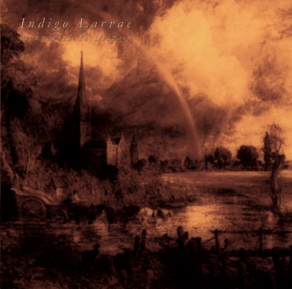 INDIGO LARVAE - Abandoned To Despair