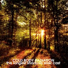 COLD BODY RADIATION - The longest shadows ever cast