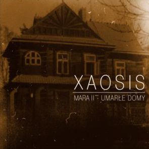 XAOSIS - Mara II - Umarle Domy