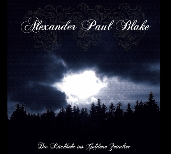 Alexander Paul Blake - Die Rückkehr ins Goldene Zeitalter (Digipak)