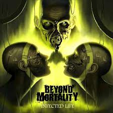 BEYOND MORTALITY - Infected Life