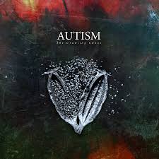 Autism - The Crawling Chaos