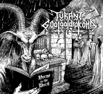 Tyrant Goatgaldrakona - Horns in the Dark (Digisleeve)