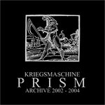 KRIEGMACHINE - Prism:archives 2002-2004