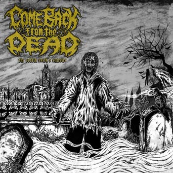 COME BACK FROM THE DEAD - The coffin earth's entrails