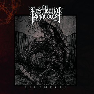 Pestilential Shadows - Ephemeral