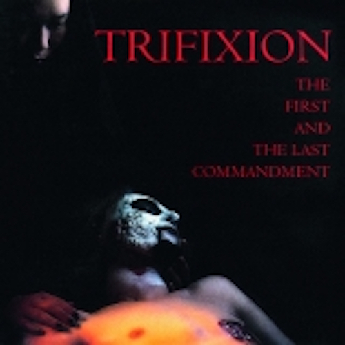 Trifixion - The First and the Last Commandment