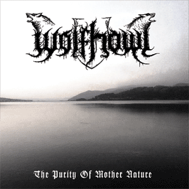Wolfhowl - The Purity Of Mother Nature