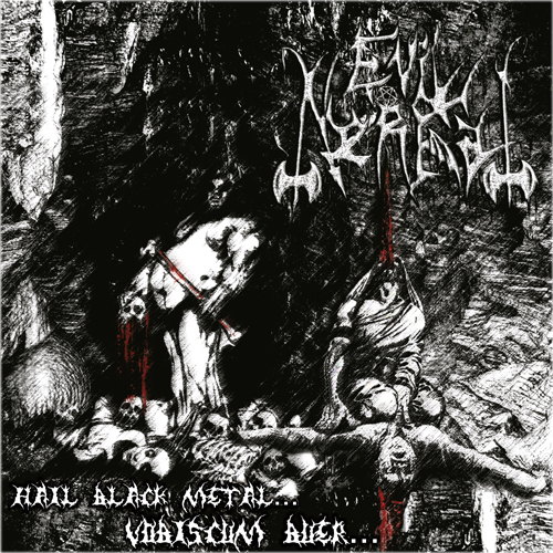 Evil Nerfal - Hail Black Metal​.​.​. Vobiscum Buer​.​.​.