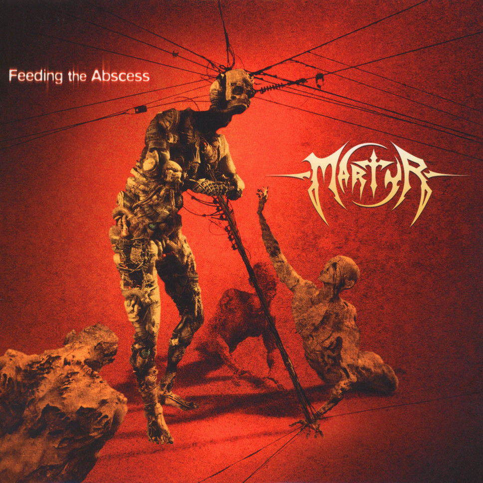 Martyr - Feeding the Abscess