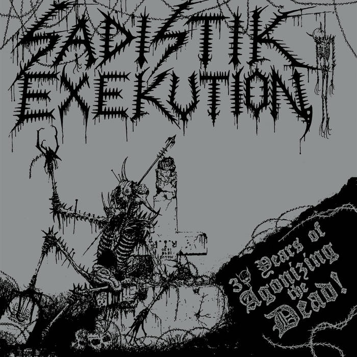Sadistik Execution - 30 Years of Agonizing the Dead