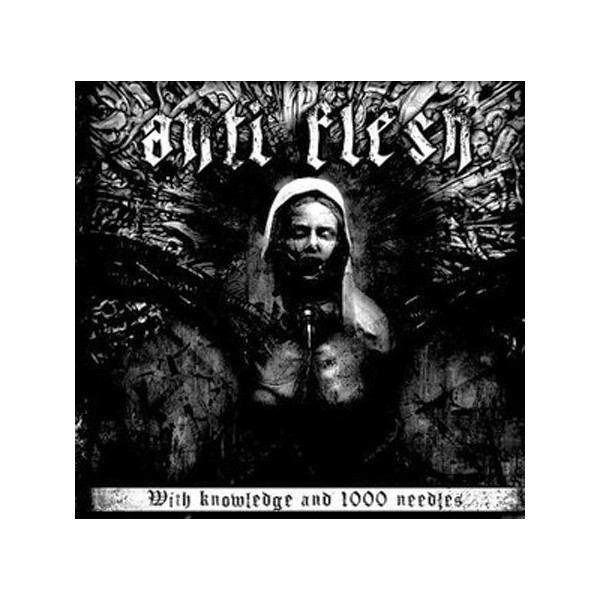 Anti Flesh - With Knowledge and 1000 needles 