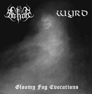 Abhor / Wyrd – Gloomy Fog Evocations