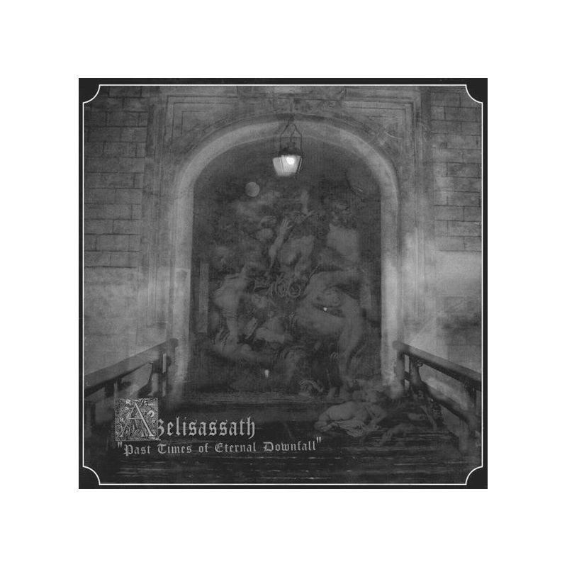AZELISASSATH - PAST TIMES OF ETERNAL DOWNFALL