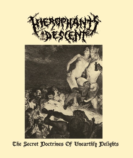 HIEROPHANT'S DESCENT - The Secret Doctrines of Unearthly Delights 