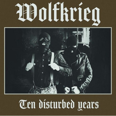 WOLFKRIEG – Ten Disturbed Years 