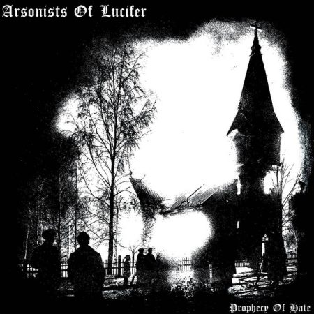 Arsonists of Lucifer - Prophecy Of Hate