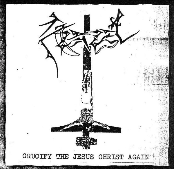 Azazel – Crucify The Jesus Christ Again